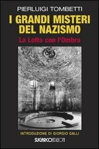 I grandi misteri del nazismo. La lotta con l'ombra - Pierluigi Tombetti - copertina