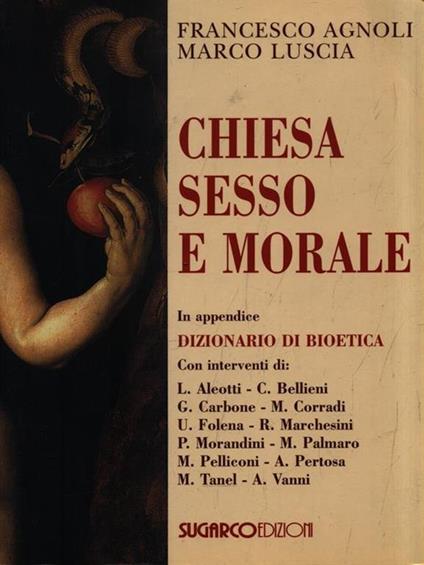 Chiesa sesso e morale - Francesco Agnoli,Marco Luscia - copertina