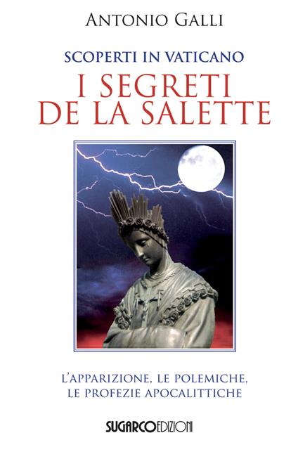 Scoperti in Vaticano i segreti de La Salette - Antonio Galli - copertina