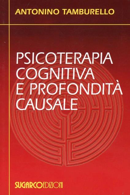 Psicoterapia cognitiva e profondità causale - Antonino Tamburello - copertina