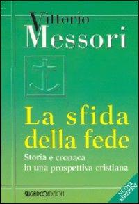 La sfida della fede. Storia e cronaca in una prospettiva cristiana - Vittorio Messori - copertina