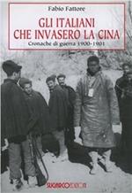 Gli italiani che invasero la Cina. Cronache di guerra 1900-1901