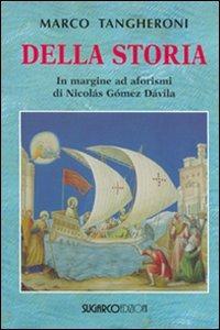 Della storia. In margine ad aforismi di Nicolás Gómez Dávila - Marco Tangheroni - copertina