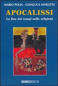 Apocalissi. La fine dei tempi nelle religioni - Mario Polia,Gianluca Marletta - copertina