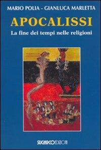 Apocalissi. La fine dei tempi nelle religioni - Mario Polia,Gianluca Marletta - copertina