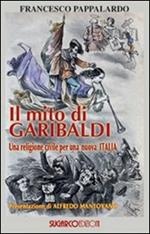 Il mito di Garibaldi. Una religione civile per una nuova Italia