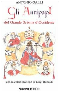 Gli antipapi del grande scisma d'Occidente - Antonio Galli - copertina