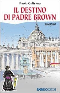 Il destino di padre Brown - Paolo Gulisano - copertina
