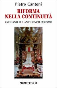 Riforma nella continuità. Vaticano II e anticonciliarismo - Pietro Cantoni - copertina