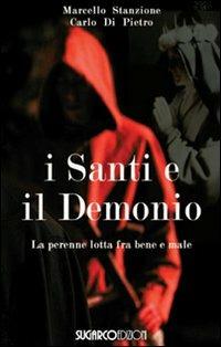 I santi e il demonio. La perenne lotta contro il male - Marcello Stanzione,Carlo Di Pietro - copertina