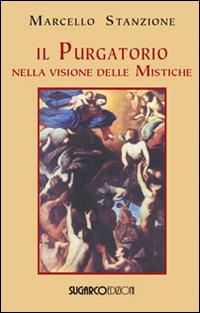 Il Purgatorio nella visione delle mistiche - Marcello Stanzione - copertina