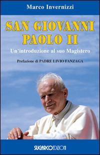 San Giovanni Paolo II. Un'introduzione al suo magistero - Marco Invernizzi - copertina