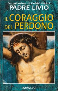 Il coraggio del perdono - Livio Fanzaga - copertina