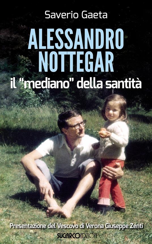 Alessandro Nottegar. Il mediano della santità - Saverio Gaeta - copertina