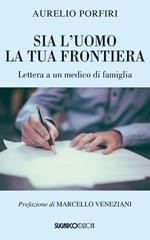 Sia l'uomo la tua frontiera. Lettera a un medico di famiglia