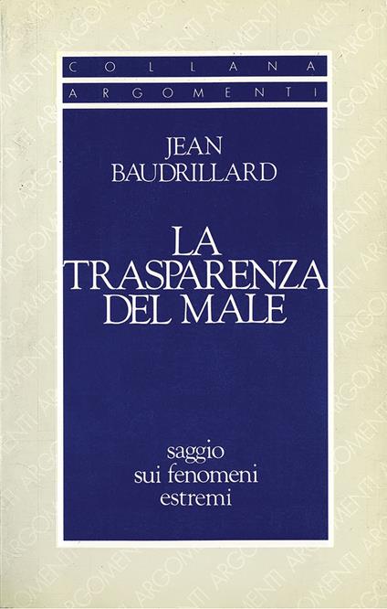 La trasparenza del male. Saggio sui fenomeni estremi - Jean Baudrillard - copertina