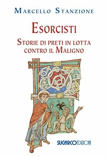 Esorcisti. Storie di preti in lotta contro il Maligno - Marcello Stanzione - copertina