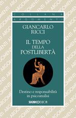 Il tempo della postlibertà. Destino e responsabilità in psicoanalisi