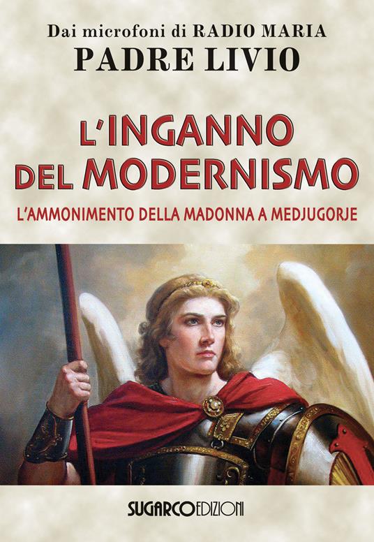 L'inganno del modernismo. L'ammonimento della Madonna a Medjugorje - Livio Fanzaga - copertina
