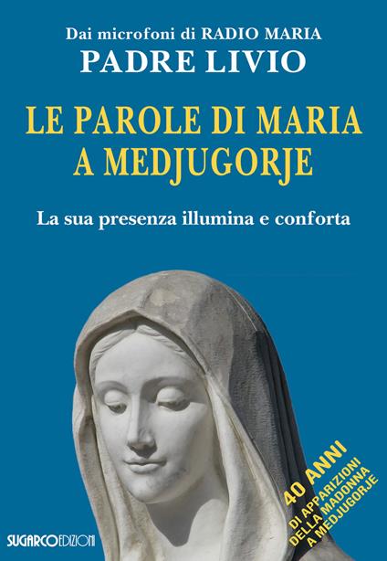 Le parole di Maria a Medjugorje. La sua presenza illumina e conforta - Livio Fanzaga - copertina