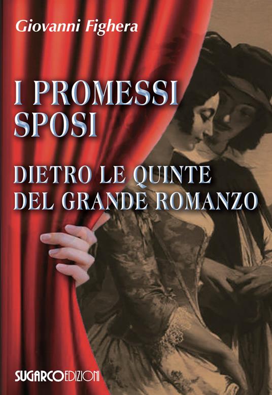 I promessi sposi. Dietro le quinte del grande romanzo - Giovanni Fighera - copertina