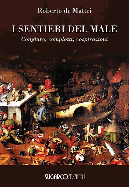 I sentieri del male. Congiure, cospirazioni, complotti - Roberto De Mattei - copertina
