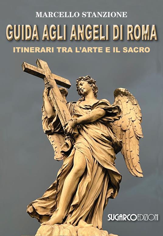 Guida agli angeli di Roma. Itinerari tra l'arte e il sacro - Marcello Stanzione - copertina