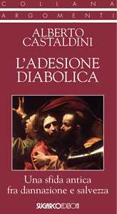 Libro L'adesione diabolica. Una sfida antica fra dannazione e salvezza Alberto Castaldini