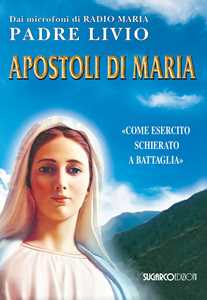 Libro Apostoli di Maria. «Come esercito schierato a battaglia» Livio Fanzaga
