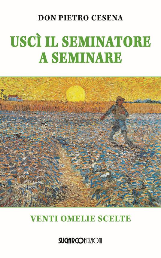 Uscì il seminatore. Venti omelie scelte - Pietro Cesena - copertina