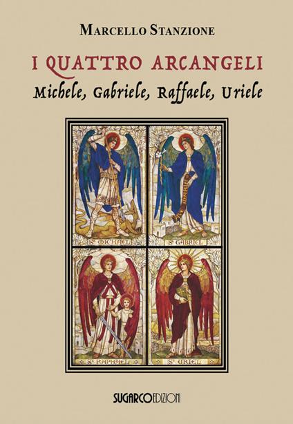 I quattro arcangeli. Michele, Gabriele, Raffaele, Uriele - Marcello Stanzione - copertina