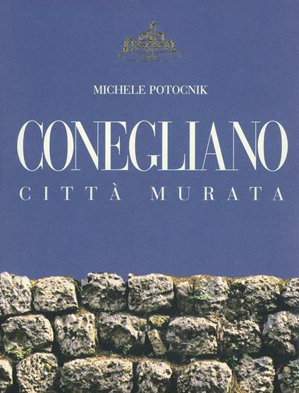Conegliano città murata - Michele Potocnik - copertina