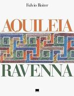 Aquileia Ravenna. Ediz. italiana e inglese