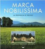 Marca nobilissima. La provincia di Treviso. Ediz. italiana e inglese