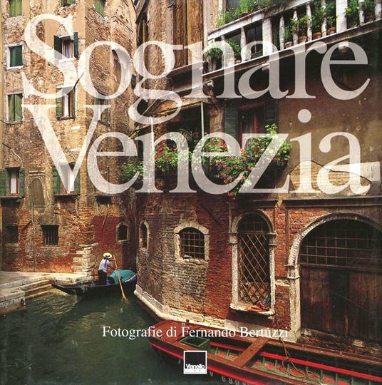 Sognare Venezia - Fernando Bertuzzi,Ivo Prandin,Vittorio Sgarbi - copertina