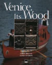 Venezia. Il legno. Ediz. italiana e inglese - Aline Cendon,Loris Dilena - copertina