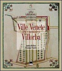 Ville venete. Arte e memorie a Villorba - Andrea Bellieni,Giuseppe Tonetto - copertina