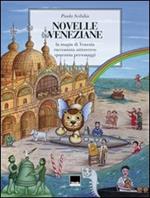 Novelle veneziane. La magia di Venezia raccontata attraverso quaranta personaggi