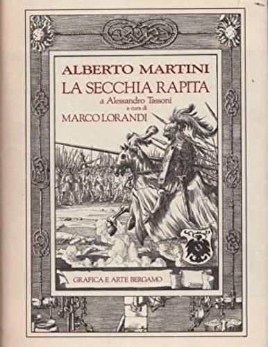 La secchia rapita di Alessandro Tassoni - Alberto Martini,Marco Lorandi - copertina