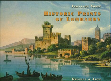 Antiche stampe di Lombardia-Historic prints of Lombardy - Fernando Noris - copertina