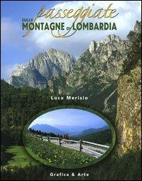 Passeggiate sulle montagne di Lombardia - Luca Merisio,Luca Arzuffi - copertina