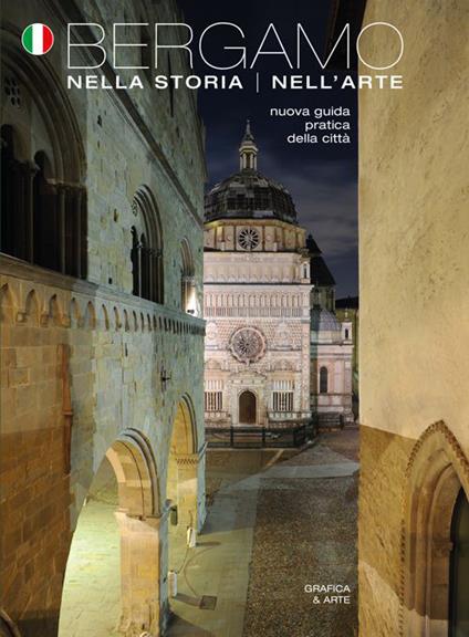 Bergamo nella storia dell'arte. Nuova guida pratica della città - Beatrice Gelmi,Valeriano Sacchiero - copertina