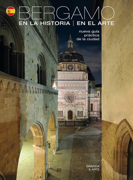 Bergamo en la historia en el arte nueva. Guia practica de la ciudad - Beatrice Gelmi,Valeriano Sacchiero - copertina