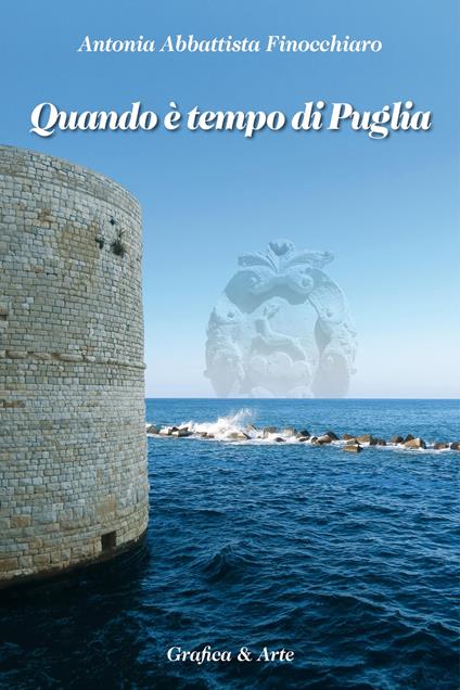 Quando è tempo di Puglia - Antonia Abbattista Finocchiaro - ebook