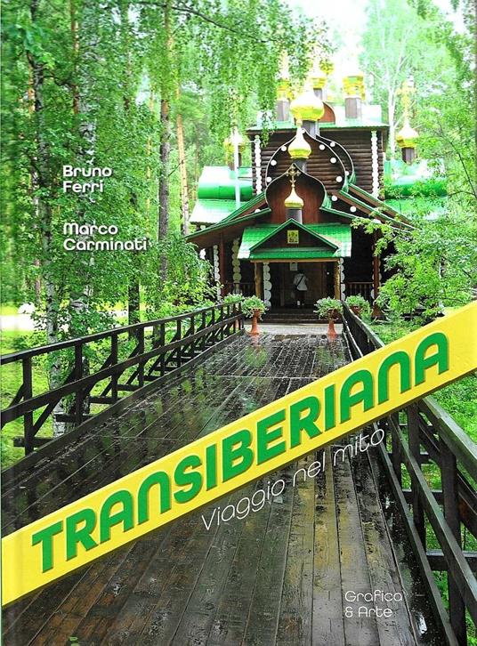 Transiberiana viaggio nel mito - Marco Carminati,Bruno Ferri - copertina