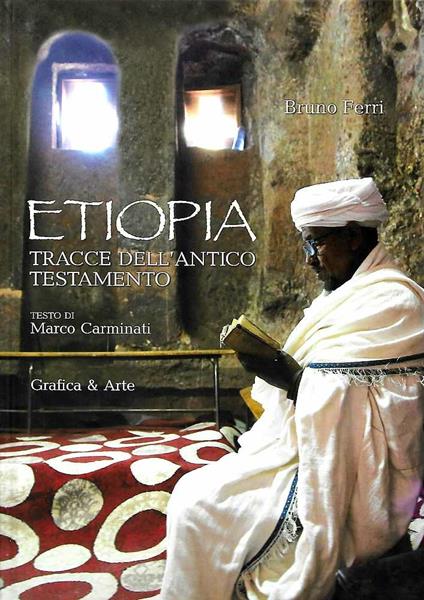 Etiopia. Tracce dell'Antico Testamento. Ediz. illustrata - Marco Carminati,Bruno Ferri - copertina