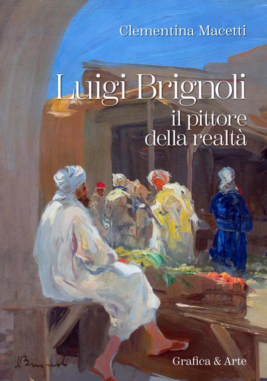 Luigi Brignoli. Il pittore della realtà - Clementina Macetti - copertina