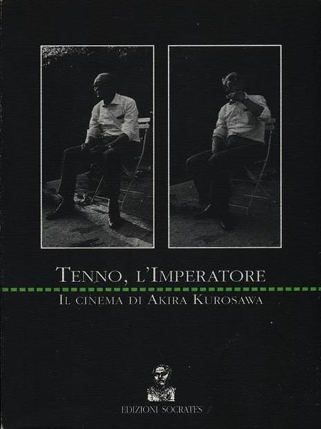 Tenno, l'imperatore. Il cinema di Akira Kurosawa - Akira Kurosawa - copertina
