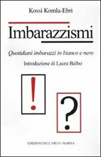 Imbarazzismi. Quotidiani imbarazzi in bianco e nero - Kossi Komla-Ebri - copertina