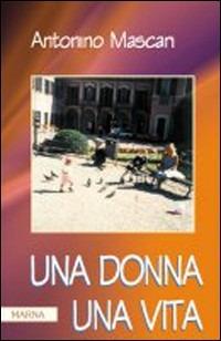 Una donna una vita - Antonino Mascari - copertina